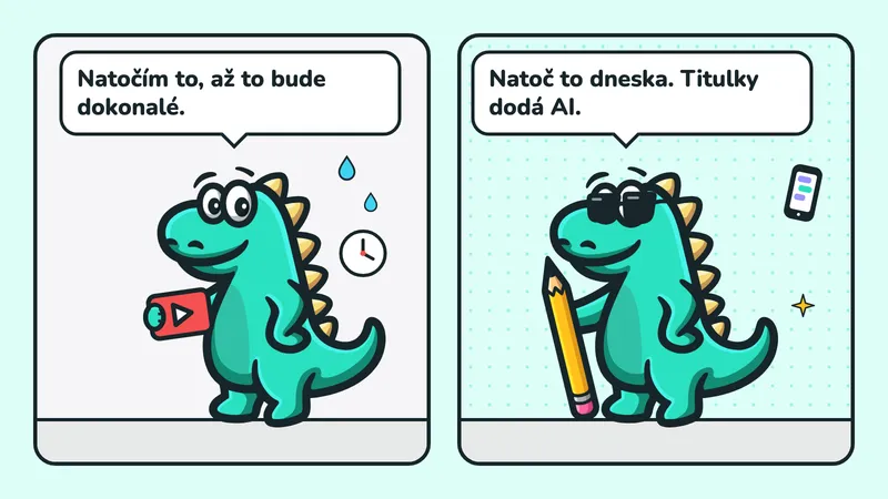 Komiks ve 2 okénkách: zpocený maskot Contesaura s videem v ruce říká „Natočím to, až to bude dokonalé.“, maskot s telefonem odpovídá „Natoč to dneska. Titulky dodá AI.“