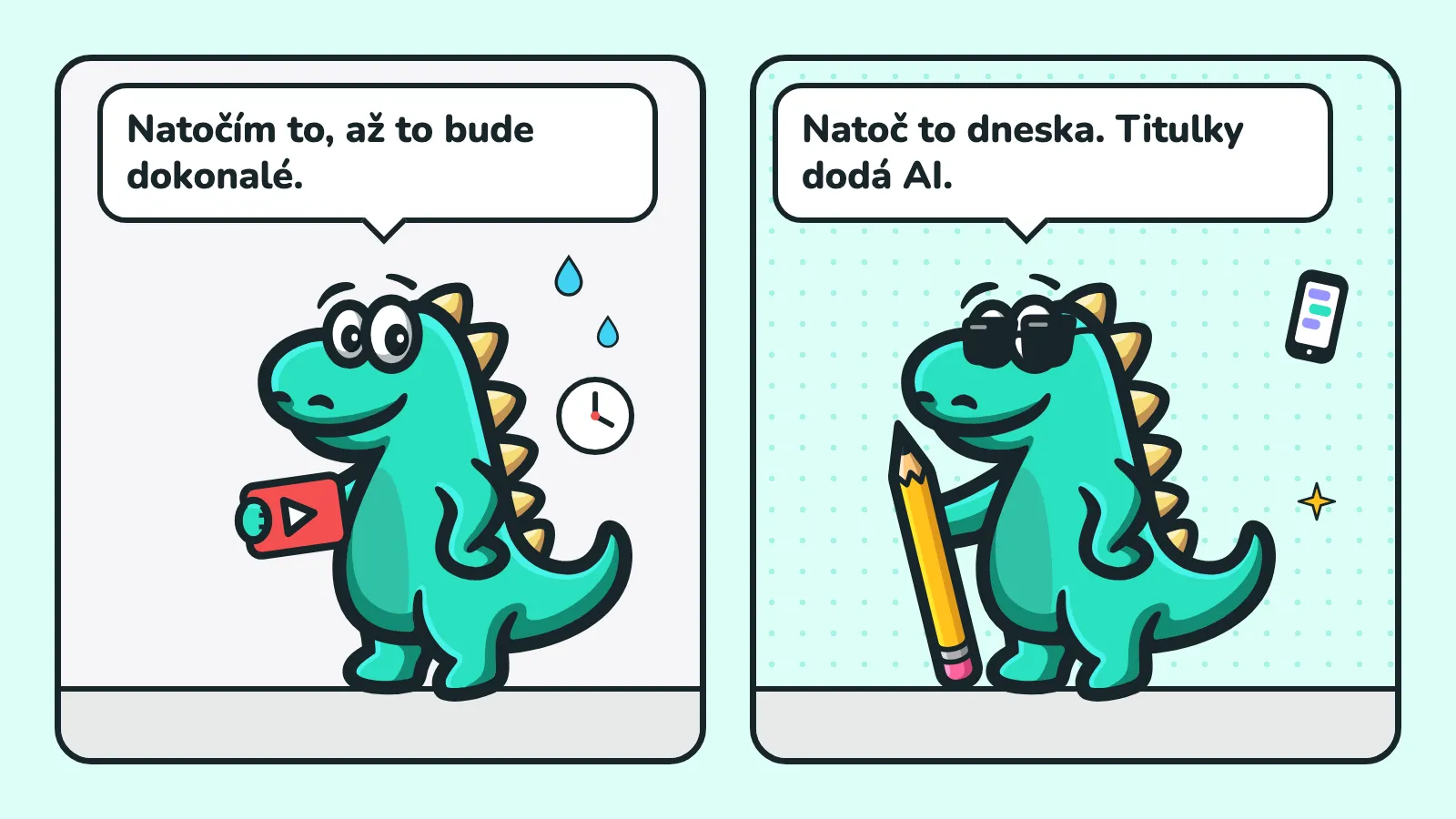 Komiks ve 2 okénkách: zpocený maskot Contesaura s videem v ruce říká „Natočím to, až to bude dokonalé.“, maskot s telefonem odpovídá „Natoč to dneska. Titulky dodá AI.“