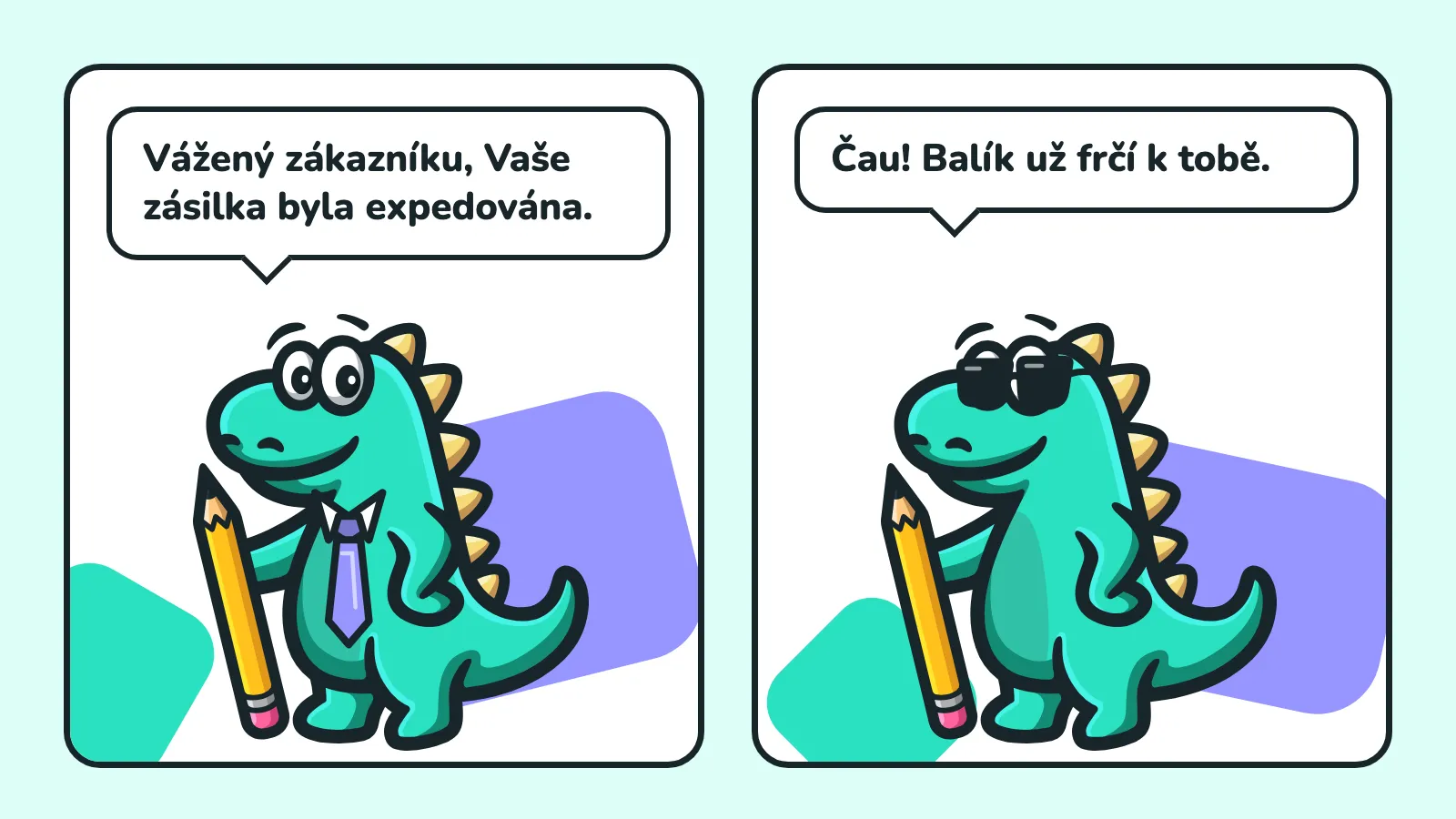 Komiks ve 2 okénkách: maskot Contesaura v kravatě píše „Vážený zákazníku, Vaše zásilka byla expedována.“, maskot ve slunečních brýlích stejnou zprávu napíše jako „Čau! Balík už frčí k tobě.“