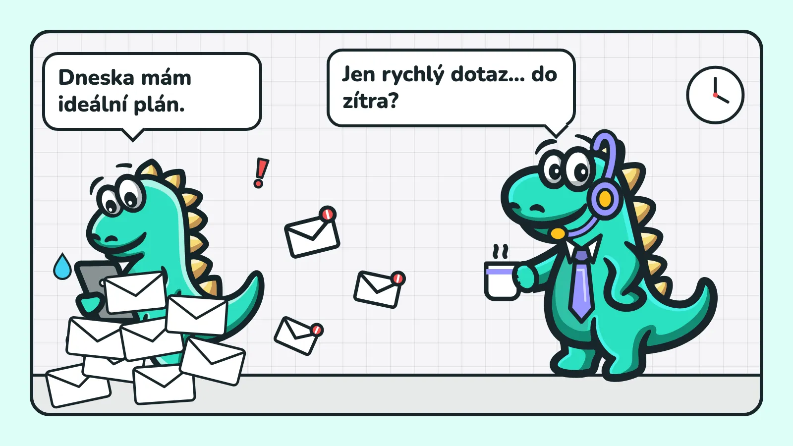 Ilustrace: zpocený maskot Contesaura s tabletem říká „Dneska mám ideální plán.“, kolem něj létají e-maily a budík, kolega v headsetu přichází s „Jen rychlý dotaz… do zítra?“